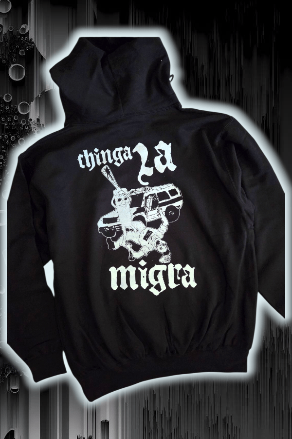 Chinga la migra hoodie backprint