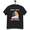 Don't Give Up Unisex T-Shirt