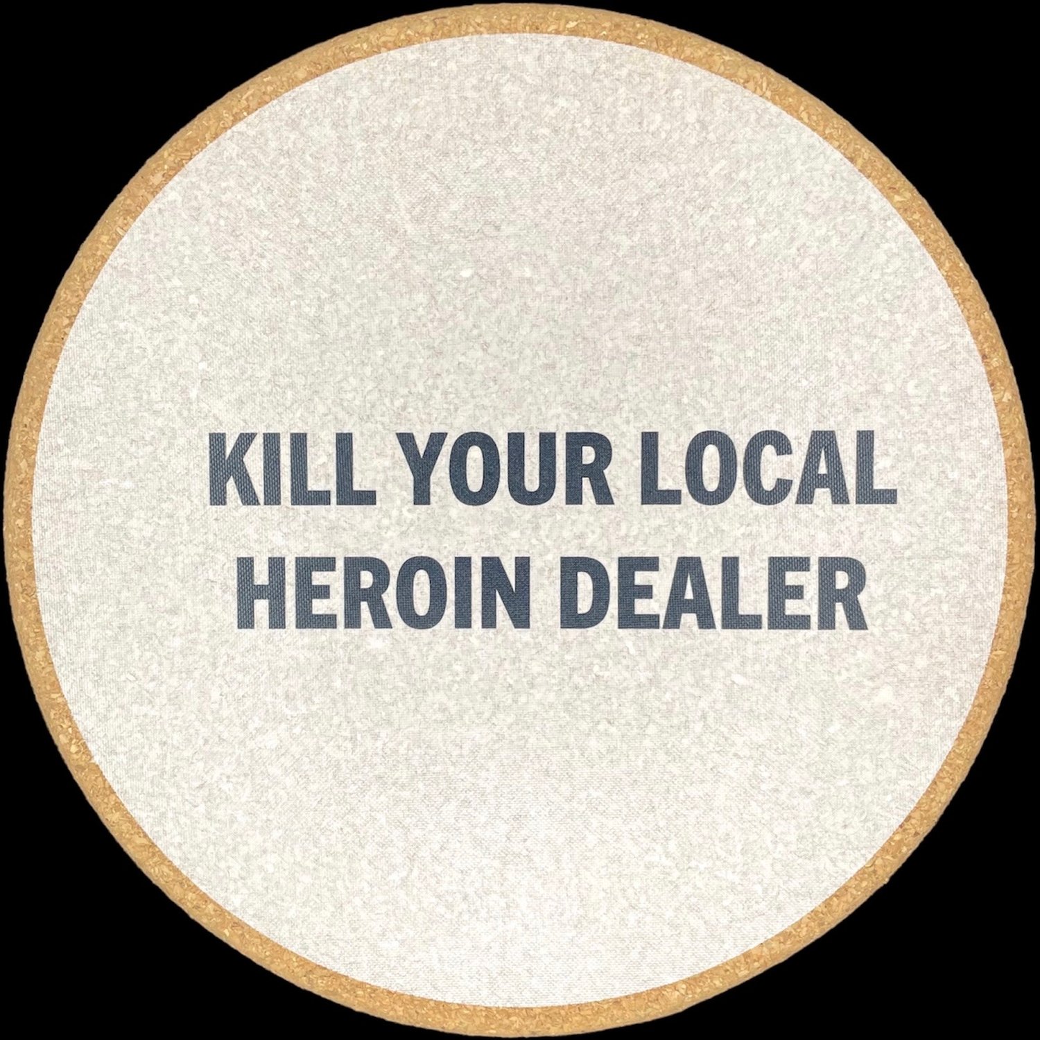 Kill Your Local Heroin Dealer 