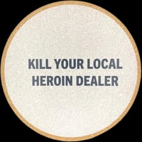 Kill Your Local Heroin Dealer