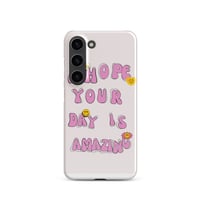 Image 11 of ZEN EXP - “I hope your day is amazing” Snap case for Samsung®