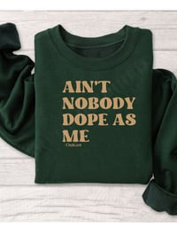Image 4 of "AIN'T NOBODY DOPE AS ME" Crewneck Sweatshirt 