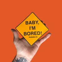 Image 1 of Baby I’m Bored! Bumper Sticker 