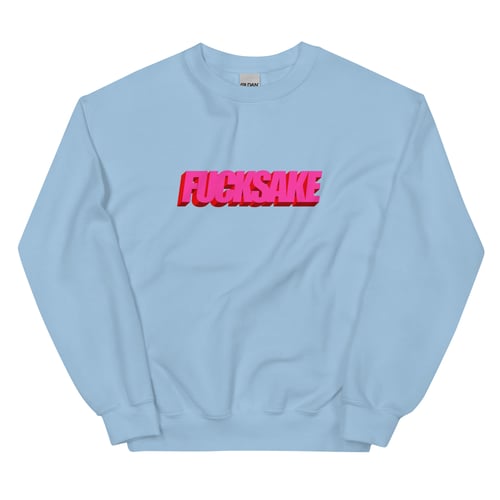 Image of FUCKSAKE Unisex Sweatshirt