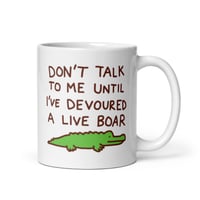 Image 1 of Don't Talk to Me Until I've Devoured a Live Boar Mug