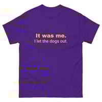 Image 6 of Unisex classic tee, It Was Me I Let the Dogs Out Shirt | Funny Dog Humor Graphic Tee