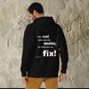 Unisex Hoodie - "It's Not What You Can Make, It's What You Can Fix"