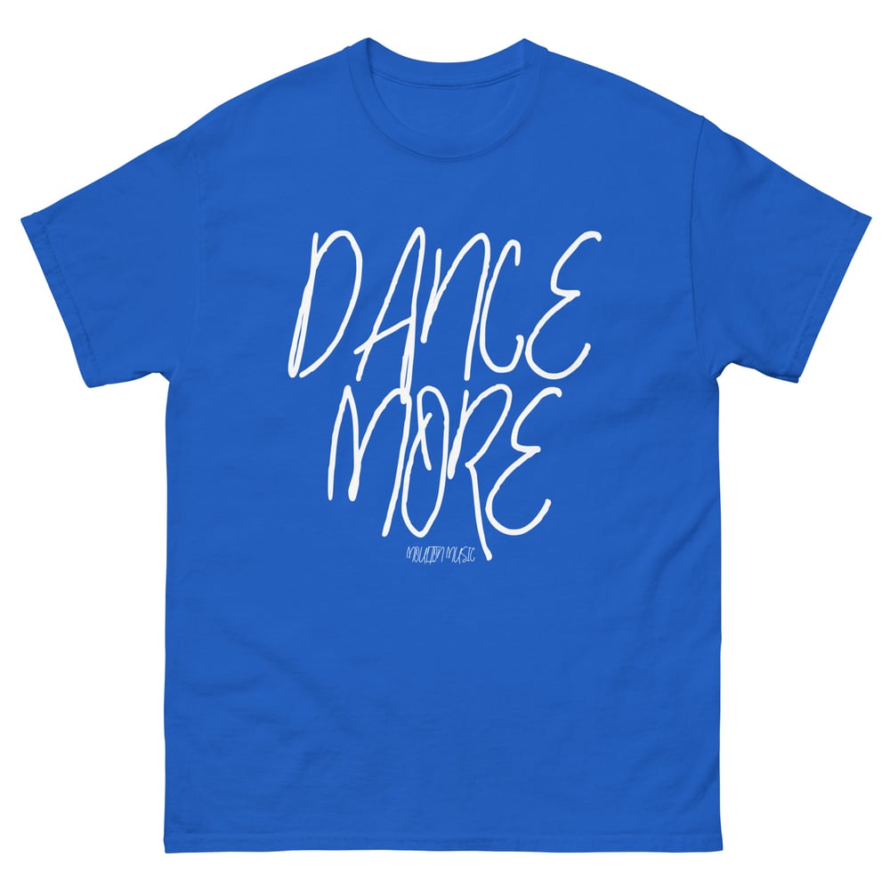 Dance More Classic Unisex Tee