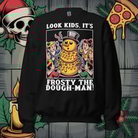 Image 2 of Frosty The Dough-Man Sweatshirt