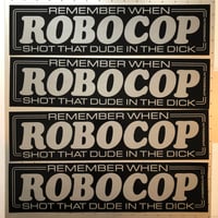 Image 1 of Remember When RoboCop Shot That Dude In The Dick - 12x3 bumper sticker