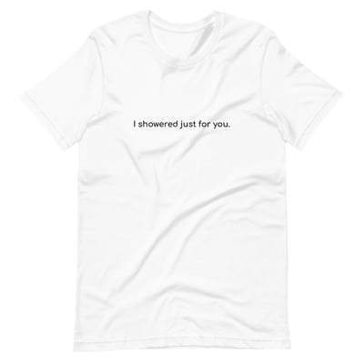 Showered for You tee