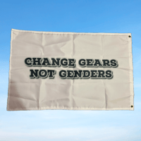 CHANGE GEARS NOT GENDERS FLAG