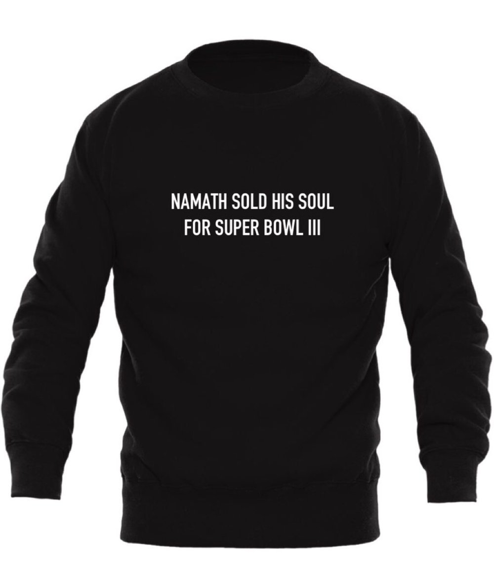 Image of Namath sold his soul for SB III Crewneck