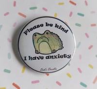 Please be Kind, I Have Anxiety | pin button 1.5in