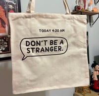 Image 2 of Dont Be A Stranger Tote Bag