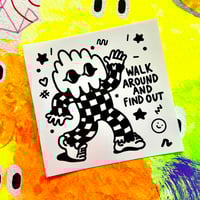 Walk Around and Find Out Sticker