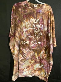 Image 1 of 4XL Mom I'm Scared Come Pick Me Up Tie Dye  Shirt 1