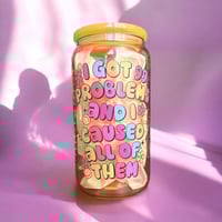 99 Problems 16 OZ Glass Cup