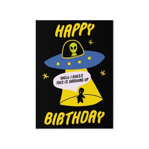 Image of Well I Guess This Is Growing Up Birthday Card 👽