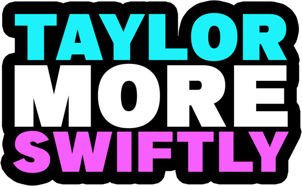 Image of TAYLOR MORE SWIFTLY 🎺