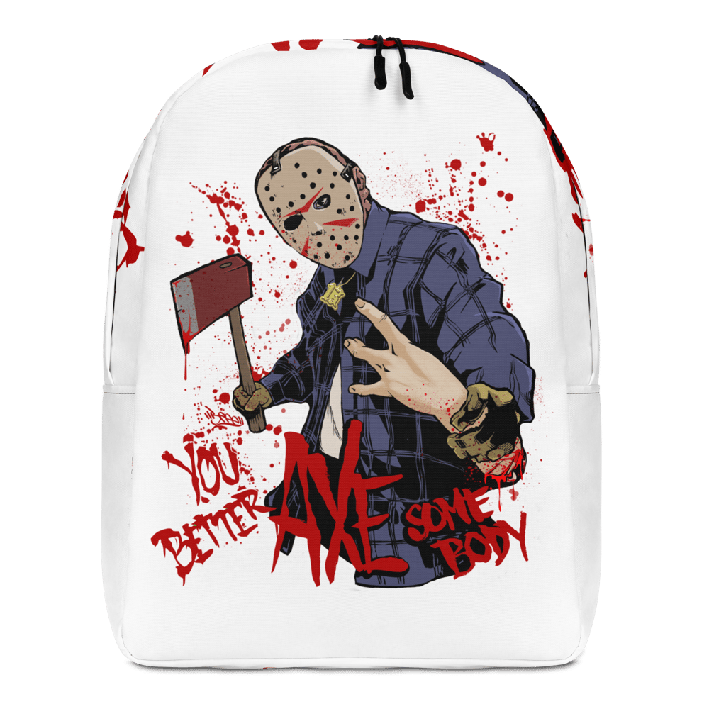 You better AXE somebody - Backpack
