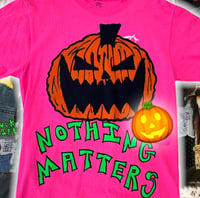 Image 1 of 🆕 ASsPiZza 🍕 “Nothing Matters” 🤷🏾‍♂️ 7/30 📆 TeE 🎃👕 