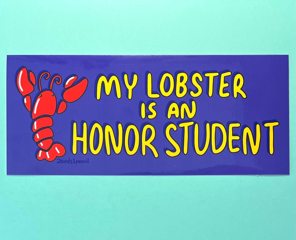Image of LARGE BUMPER STICKER "My Lobster is an Honor Student”