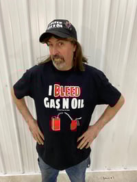 Image 3 of LAST CALL! “I Bleed Gas N Oil” T-Shirts (Medium - 5XL) 