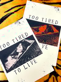Image 1 of Too Tired To Live - Limited Edition Prints