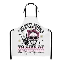 Apron- ( Too Busy Being A Badass Mom To Give AF About Your Opinion )