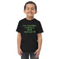 Image 1 of I'm a Toddler. I will be a Brat Toddler jersey t-shirt