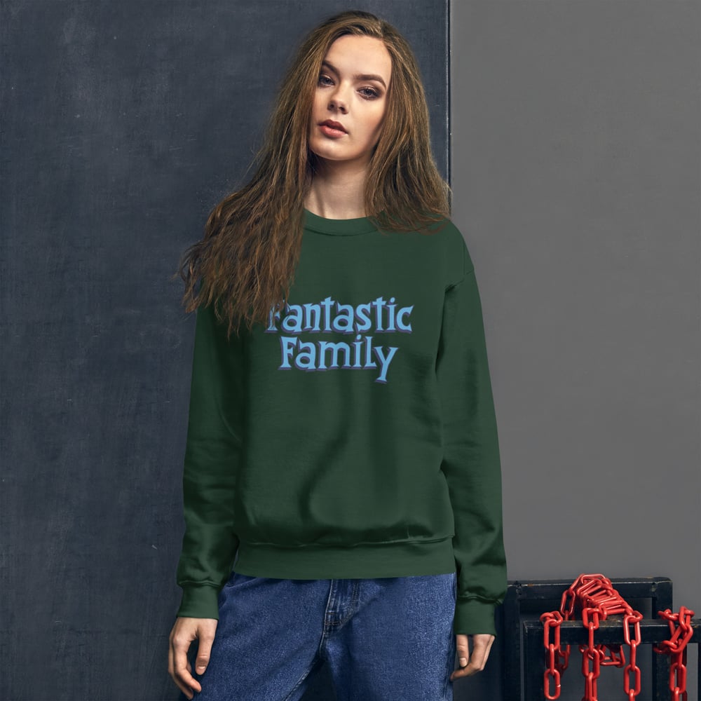 FANTASTIC FAMILY SWEATSHIRT