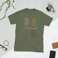 Image 5 of BALD/GORGEOUS AF TEE