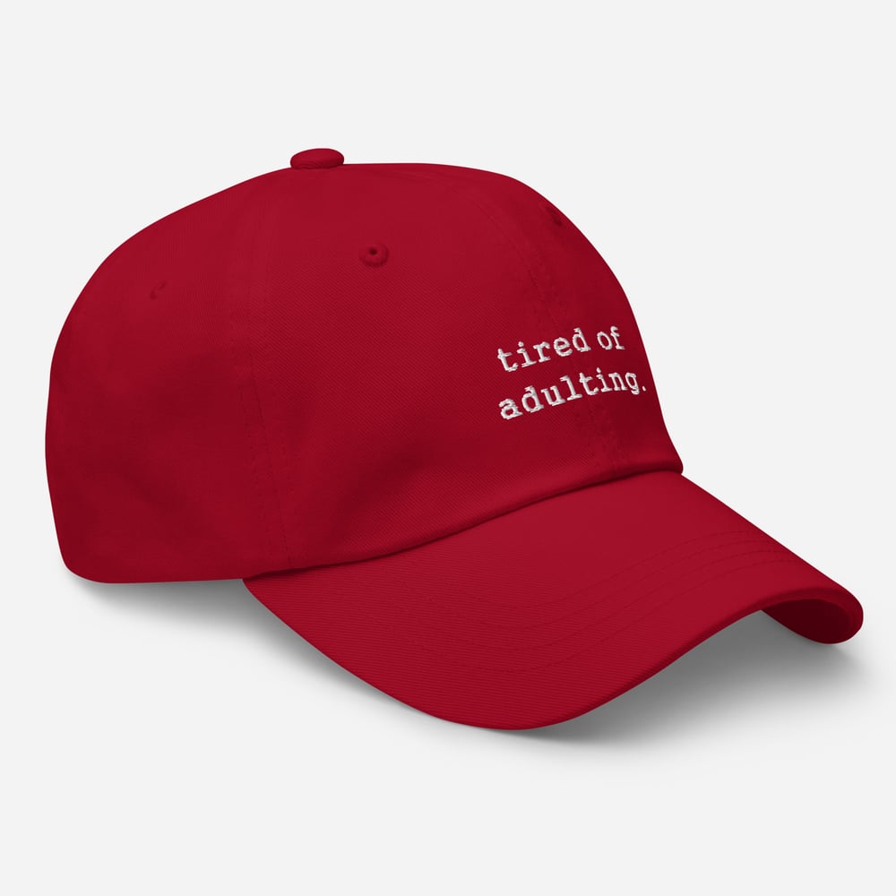 Image of tired of adulting. Dad Hat