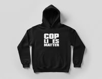 Image 3 of Cop Lies Matter Hoodie