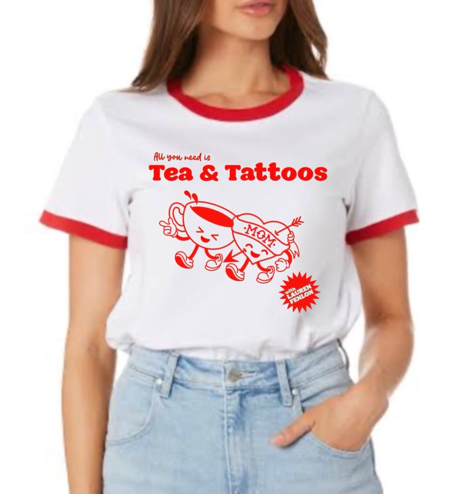 Image of “All you need is Tea & Tattoos” shirt