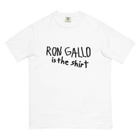 Image 2 of RON GALLO IS THE SHIRT