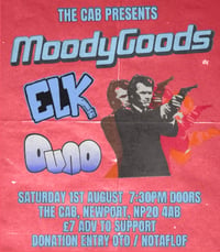 MOODY GOODS @ THE CAB, NEWPORT (1ST AUG)