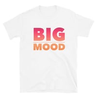 Image 2 of Big Mood Unisex Tee