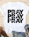 PRAY PRAY PRAY T~SHIRTS