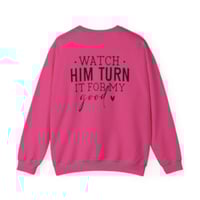 Image 4 of Trust God....Watch Him Turn It For My Good Sweatshirt