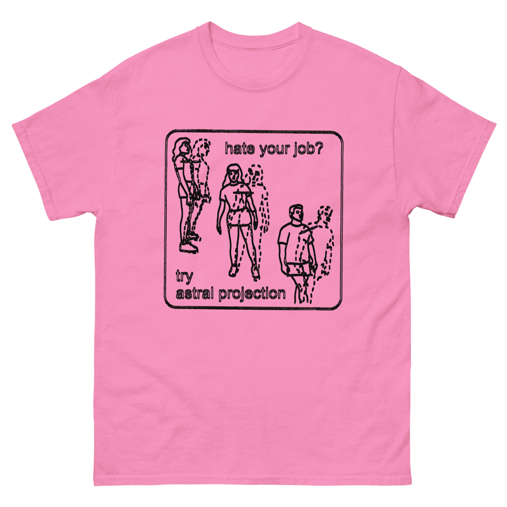 Image of Hate Your Job, Try Astral Projection Tee