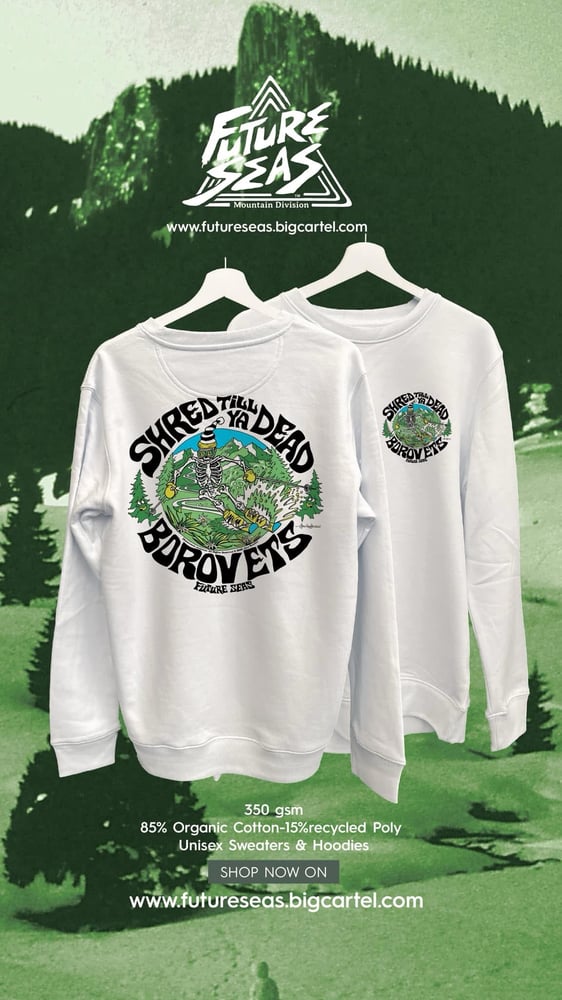 Image of Future Seas Borovets Shred Till Ya Dead Sweashirt