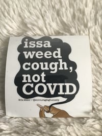 “Issa Weed Cough, Not COVID” 💨🌿 | Sticker