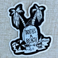 Image 2 of DEATH’S A BEACH 4” Heavyweight Vinyl Sticker