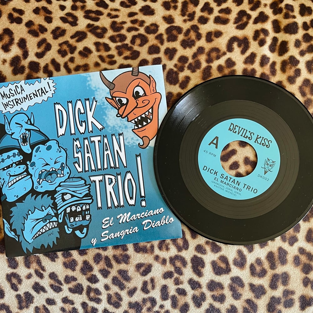 DICK SATAN TRIO “El Marciano” b/w “Sangria Diablo” 45 rpm 7" Single Vinyl Record