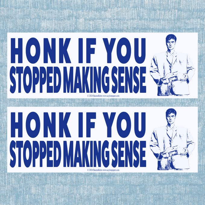 Image of Stop Making Sense - Bumper Stickers