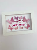 April 11th- Always be an Optimist - Butterfly quote art