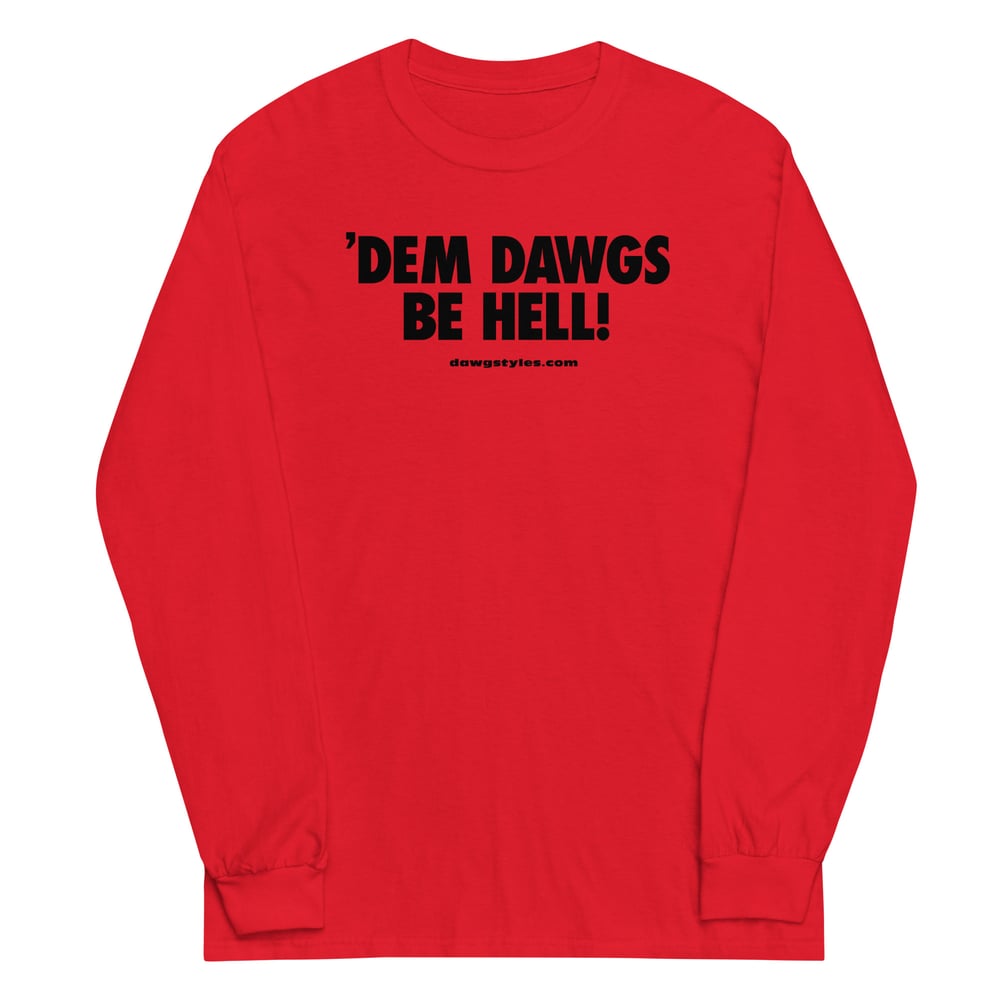 Men’s 'Dem Dawgs Be Hell! Long Sleeve Shirt