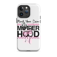 Image 10 of MagSafe® tough case for iPhone® ( Mind Your Own Mother Hood )